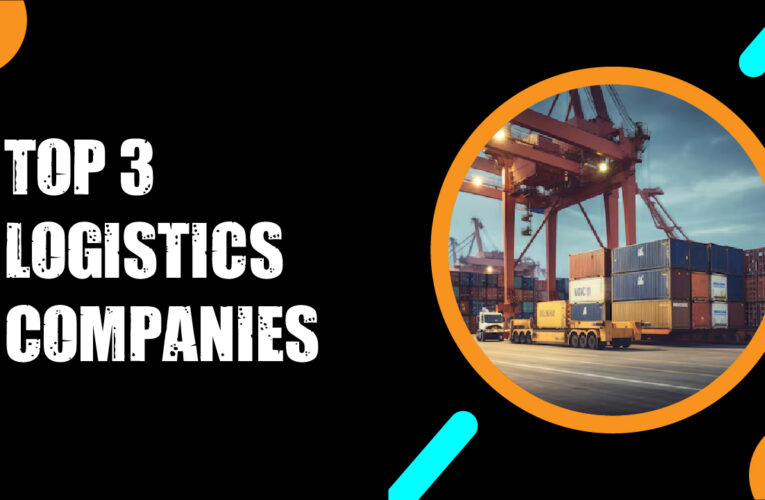 The World’s Top 3 Logistics Companies